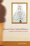 Leslie Dawn, National Vision, National Blindness: Canadian Art and Identities in the 1920s. Vancouver: UBC Press, 2006, 446 pages  