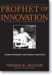 Thomas K. McCraw, Prophet of Innovation: Joseph Schumpeter and Creative Destruction. Harvard Balknap Press, 2007.719 pages 