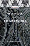 Carroll Pursell, Technology in Postwar America: A History. Columbia University Press, 2007, 280 pages 