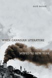 Nick Mount, When Canadian Literature Moved to New York. University of Toronto Press, 2005, 210 pages